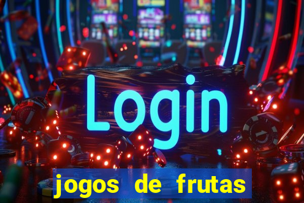 jogos de frutas para ganhar dinheiro